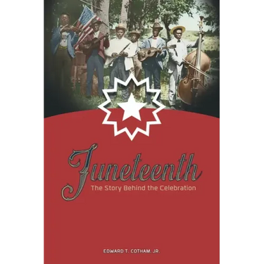 Juneteenth: The Story Behind the Celebration
