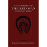 The Gospel of the Red Man: An Indian Bible an Indian Bible