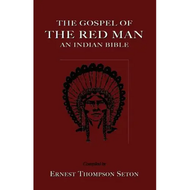 The Gospel of the Red Man: An Indian Bible an Indian Bible