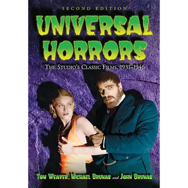 Universal Horrors: The Studio's Classic Films, 1931-1946, 2D Ed.