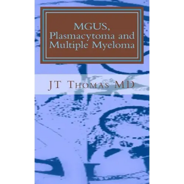 MGUS, Plasmacytoma and Multiple Myeloma: Fast Focus Study Guide