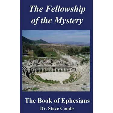 The Fellowship of the Mystery: The Book of Ephesians