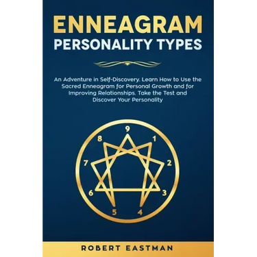 Enneagram Personality Types: An Adventure in Self-Discovery. Learn How to Use the Sacred Enneagram for Personal Growth and for Improving Relationsh