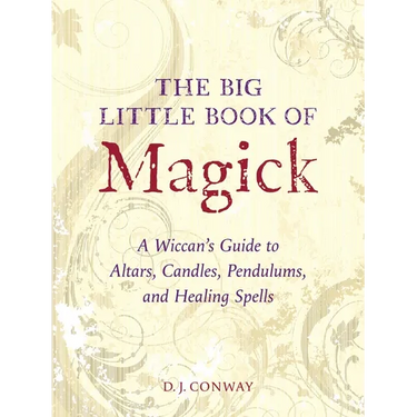 The Big Little Book of Magick: A Wiccan's Guide to Altars, Candles, Pendulums, and Healing Spells