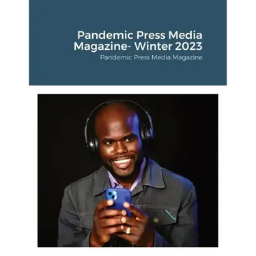 Pandemic Press Media Magazine- Winter 2023: Pandemic Press Media Magazine