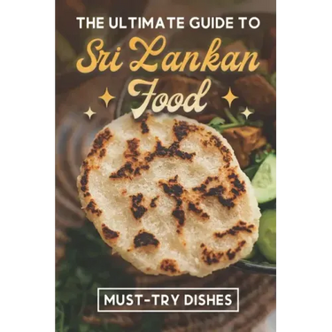 The Ultimate Guide To Sri Lankan Food: Must-Try Dishes: Sri Lankan Finger Food Recipes