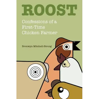 Roost: Confessions of a First-Time Chicken Farmer