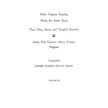 Early Virginia Families Along the James River, Vol. III