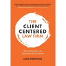 The Client-Centered Law Firm: How to Succeed in an Experience-Driven World