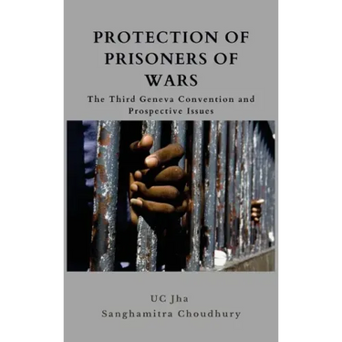 Protection of Prisoners of War: The Third Geneva Convention and Prospective Issues