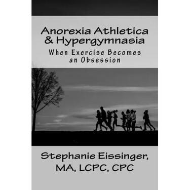 Anorexia Athletica & Hypergymnasia: When Exercise Becomes an Obsession