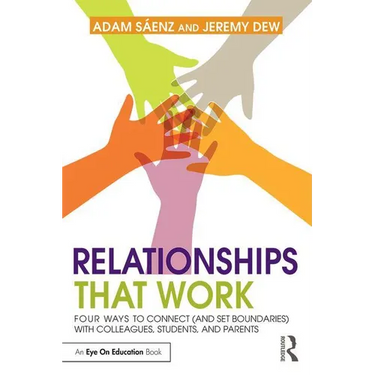 Relationships That Work: Four Ways to Connect (and Set Boundaries) with Colleagues, Students, and Parents