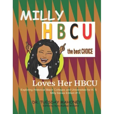 Milly Loves Her HBCU: Exploring Historical Black Colleges and Universities (HBCU) for K- 5