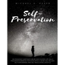 Self-Preservation: An Engaging Substance Abuse and DUI/DWI Life Skills Program/Workbook for Developing a More Self-Reliant, Self-Empowere