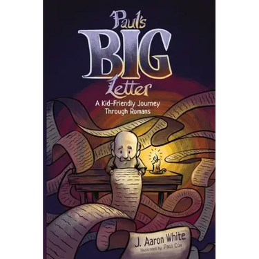 Paul's Big Letter: A Kid-Friendly Journey through the Book of Romans
