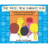 The Nice, New Karate Kid: A Dojo Kun Character Book On Fighting Disrespect & Trouble