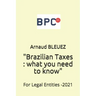 Brazilian Taxes: what you need to know: For Legal Entities