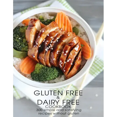 Gluten Free & Dairy Free Cookbook: 300 Simple and Satisfying Recipis Without Gluten