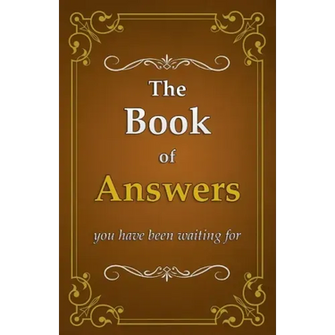The Book of Answers: you have been waiting for