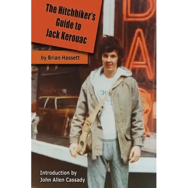 The Hitchhiker's Guide to Jack Kerouac: The Adventure of the Boulder '82 On The Road Conference - Finding Kerouac, Kesey and The Grateful Dead Alive &