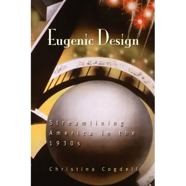 Eugenic Design: Streamlining America in the 1930s