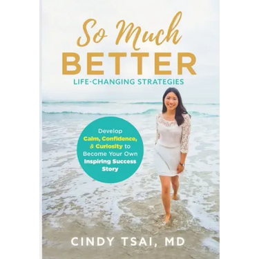 So Much Better: Life-Changing Strategies to Develop Calm, Confidence & Curiosity to Become Your Own Inspiring Success Story