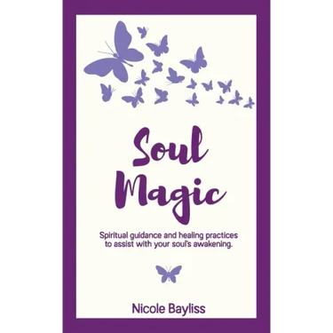 Soul Magic: Spiritual guidance and healing practices to assist with your soul's awakening.