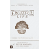 6 Secrets to Living a Fruitful Life: Wisdom for Thriving in Life
