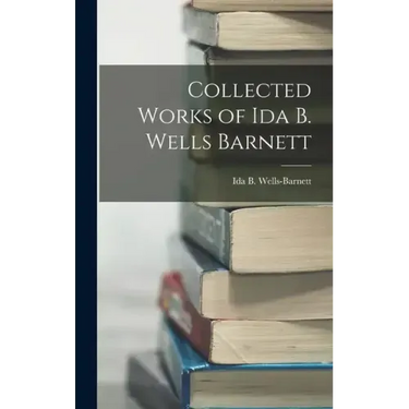 Collected Works of Ida B. Wells Barnett
