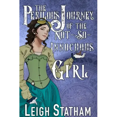 The Perilous Journey of the Not-So-Innocuous Girl: Perilous Journey Book 1