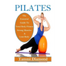 Pilates for Beginners: The Essential Guide to Total Body Fitness, Strong Muscles and Lean Body