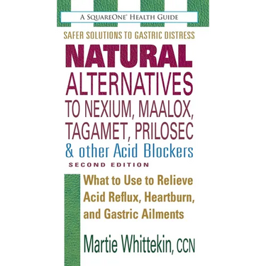 Natural Alternatives to Nexium, Maalox, Tagamet, Prilosec & Other Acid Blockers
