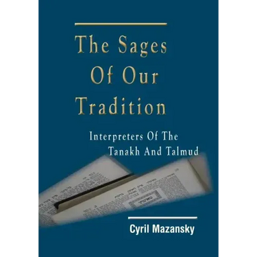 The Sages of Our Tradition: Interpreters of the Tanakh and Talmud