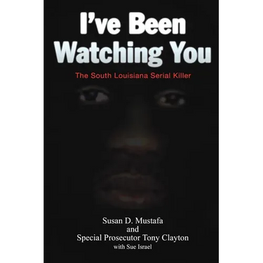 I've Been Watching You: The South Louisiana Serial Killer