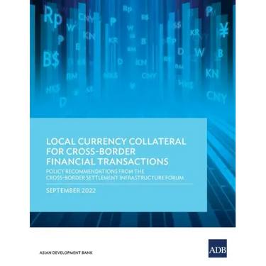 Local Currency Collateral for Cross-Border Financial Transactions: Policy Recommendations from the Cross-Border Settlement Infrastructure Forum