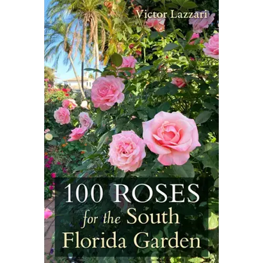 100 Roses for the South Florida Garden