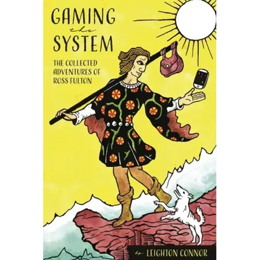 Gaming the System: The Collected Adventures of Ross Fulton