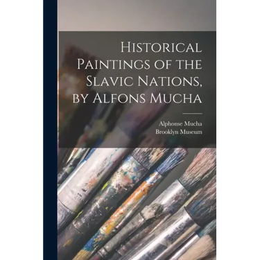 Historical Paintings of the Slavic Nations, by Alfons Mucha