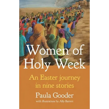 Women of Holy Week: An Easter Journey in Nine Stories