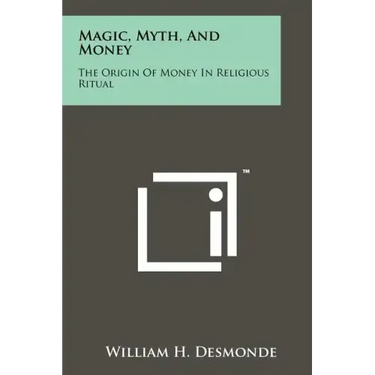 Magic, Myth, And Money: The Origin Of Money In Religious Ritual