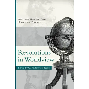 Revolutions in Worldview: Understanding the Flow of Western Thought