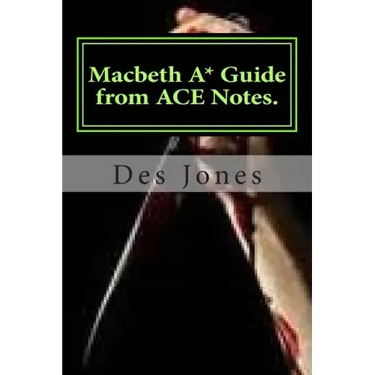 Macbeth. A* Guide from ACE Notes.