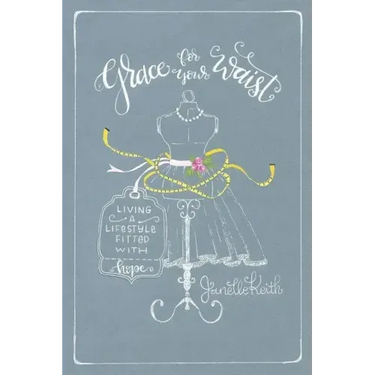 Grace for Your Waist: Living a Lifestyle Fitted with Hope