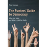 The Punters' Guide to Democracy: What It Is, Sadly; And What It Could Be, Gladly