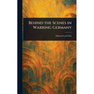 Behind the Scenes in Warring Germany