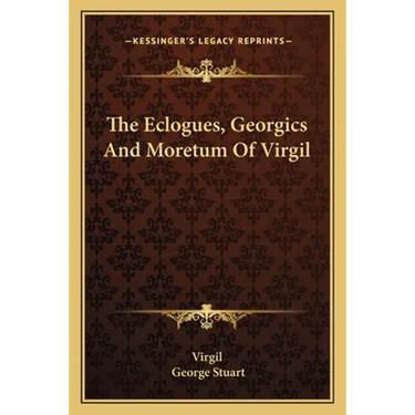 The Eclogues, Georgics And Moretum Of Virgil
