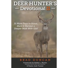 Deer Hunter's Devotional II: 31 More Days to Scout, Hunt & Harvest a Deeper Walk with God