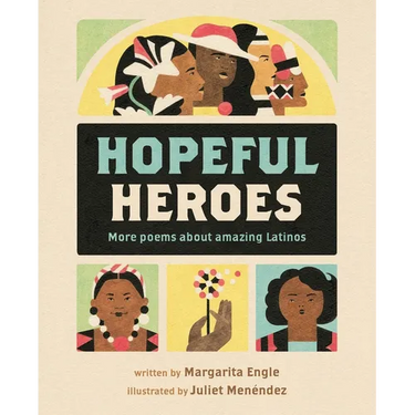 Hopeful Heroes: More Poems about Amazing Latinos