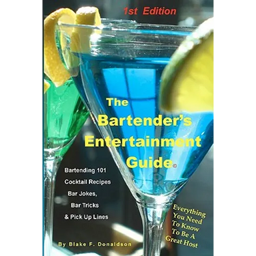 The Bartender's Entertainment Guide: Bartending, Drink Recipes, Bar Jokes, Tricks & Pick Up Lines