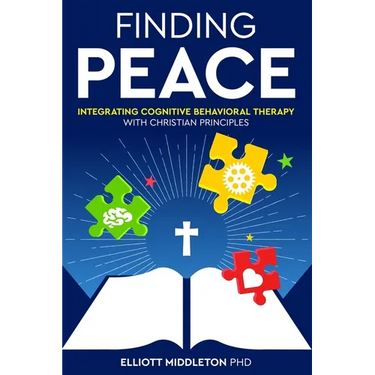 Finding Peace: Integrating Cognitive Behavioral Training Techniques with Christian Principles